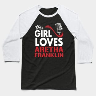 This Girl Loves Aretha Baseball T-Shirt